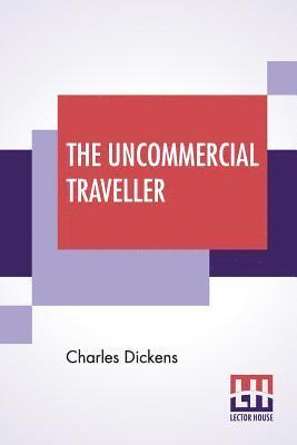 The Uncommercial Traveller 1