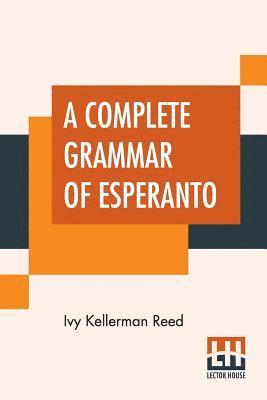 bokomslag A Complete Grammar Of Esperanto