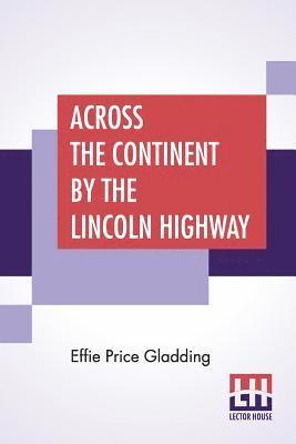 bokomslag Across The Continent By The Lincoln Highway