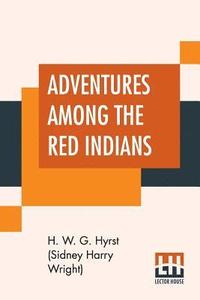 bokomslag Adventures Among The Red Indians