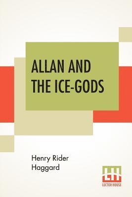 H Rider Haggard, H. Rider Haggard, Henry Rider Haggard - Allan and the Ice-Gods, Häftad