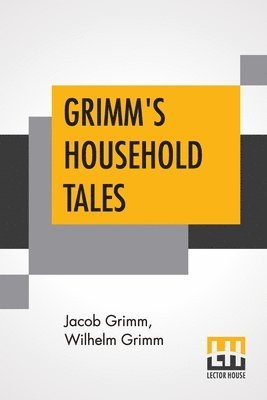 Jacob Grimm, Wilhelm Grimm - Grimm's Household Tales, Häftad
