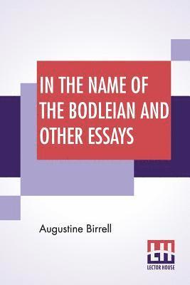 In The Name Of The Bodleian And Other Essays 1