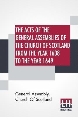 General Assembly Church of Scotland, General Assembly Church Of Scotland - Acts Of The General Assemblies Of The Church Of Scotland From The Year 1638 To The Year 1649, Häftad