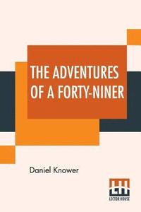 bokomslag The Adventures Of A Forty-Niner