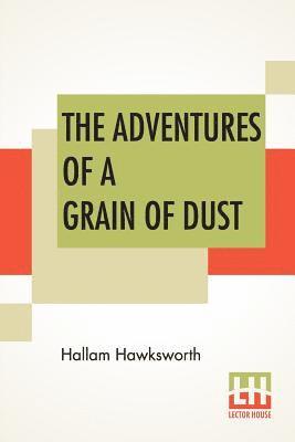 Hallam Hawksworth - Adventures Of A Grain Of Dust, Häftad