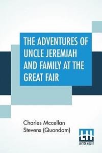bokomslag Adventures Of Uncle Jeremiah And Family At The Great Fair