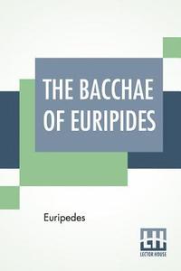 bokomslag The Bacchae Of Euripides
