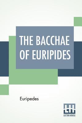 The Bacchae Of Euripides 1