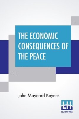John Maynard Keynes, John Maynard (University of Rome Tor Vergata) Keynes - Economic Consequences Of The Peace, Häftad