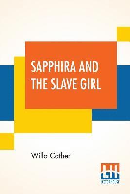 Willa Cather - Sapphira And The Slave Girl, Häftad