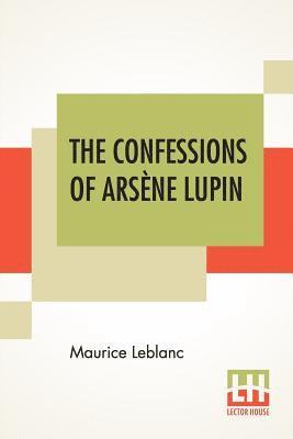 bokomslag The Confessions Of Arsne Lupin