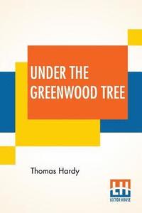 bokomslag Under The Greenwood Tree