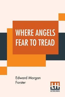 Edward Morgan Forster - Where Angels Fear To Tread, Häftad