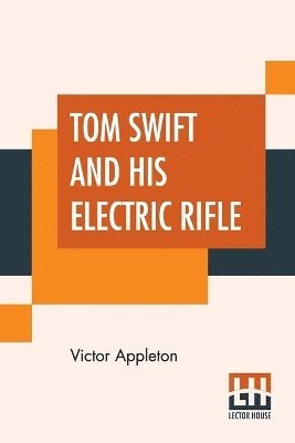 bokomslag Tom Swift And His Electric Rifle