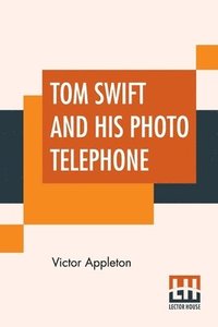 bokomslag Tom Swift And His Photo Telephone
