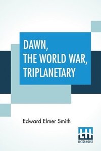 bokomslag Dawn, The World War, Triplanetary