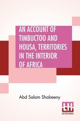 An Account Of Timbuctoo And Housa, Territories In The Interior Of Africa 1