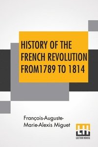 bokomslag History Of The French Revolution From 1789 To 1814