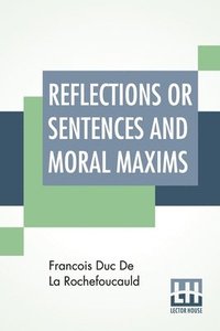 bokomslag Reflections Or Sentences And Moral Maxims