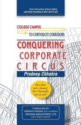 bokomslag Conquering Corporate Circus: Be a lion not a mouse: Be a butterfly not an ant.