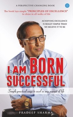 Pradeep Kumar Sharma - I am Born Successful, Häftad