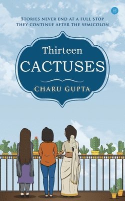 Charu Gupta - Thirteen Cactuses, Häftad