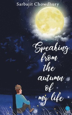 Speaking From The Autumn Of My Life 1