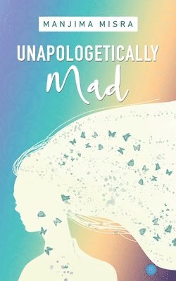 bokomslag Unapologetically Mad