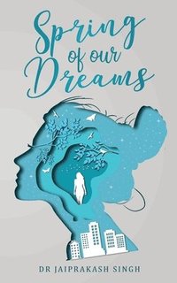 bokomslag Spring of our Dreams