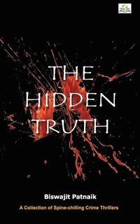 bokomslag The Hidden Truth: A Collection of Spine-chilling Crime Thrillers