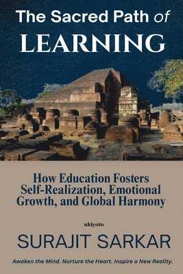 The Sacred Path of Learning How Education Fosters Self-Realization, Emotional Growth, and Global Harmony.