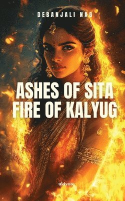 Ashes of Sita Fire of Kalyug