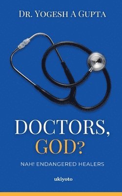 Doctors, God? Nah! Endangered Healers