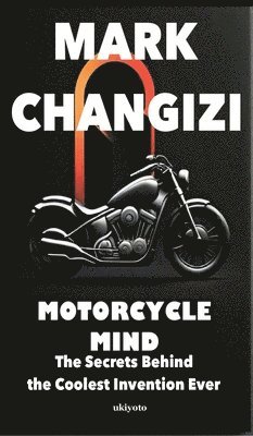 Mark Changizi - Motorcycle Mind Edition 2, Inbunden