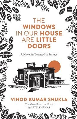 Vinod Kumar Shukla, Satti Khanna - WINDOWS IN OUR HOUSE ARE LITTLE DOORS, Häftad