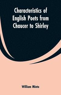 bokomslag Characteristics of English Poets from Chaucer to Shirley