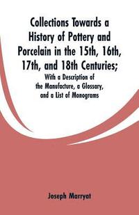 bokomslag Collections Towards a History of Pottery and Porcelain in the 15th, 16th, 17th, and 18th Centuries