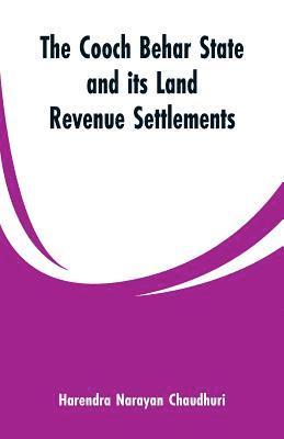 The Cooch Behar state and its land revenue settlements 1