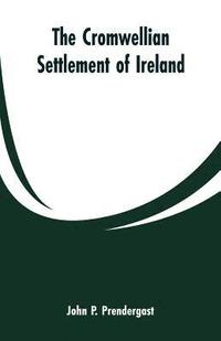 bokomslag The Cromwellian settlement of Ireland