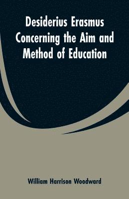 Desiderius Erasmus Concerning the Aim and Method of Education 1