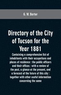 bokomslag Directory of the city of Tucson for the year 1881