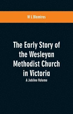 bokomslag Early Story of the Wesleyan Methodist Church in Victoria