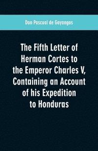 bokomslag The Fifth Letter of Herman Cortes to the Emperor Charles V