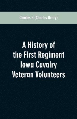 bokomslag History of the First Regiment Iowa Cavalry Veteran Volunteers
