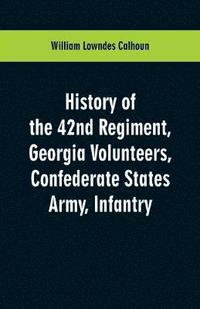 bokomslag History of the 42nd Regiment, Georgia Volunteers, Confederate States Army, Infantry