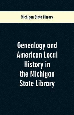 bokomslag Genealogy and American Local History in the Michigan State Library