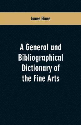 general and bibliographical dictionary of the fine arts