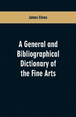 A general and bibliographical dictionary of the fine arts 1