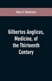 bokomslag Gilbertus Anglicus, Medicine, of the Thirteenth Century